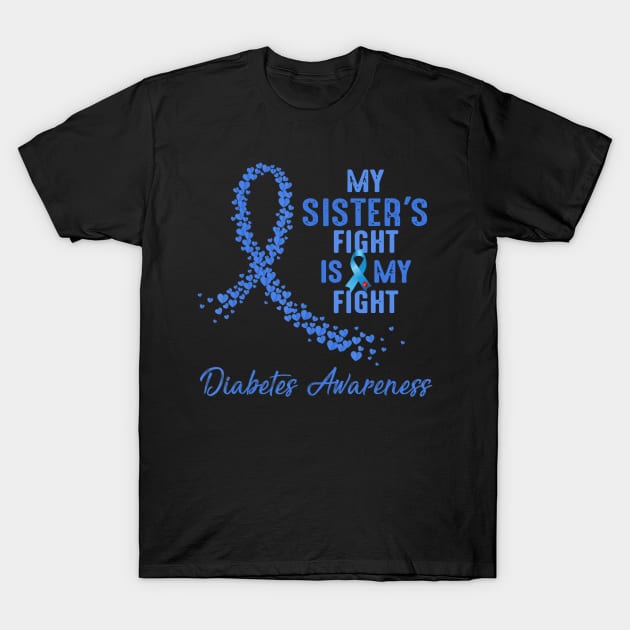 My Sister Fight Is My Fight Type 1 Diabetes Awareness T-Shirt by thuylinh8